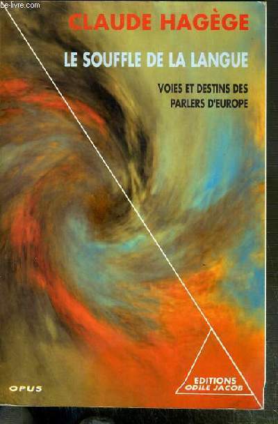 LE SOUFFLE DE LA LANGUE - VOIES ET DESTINS DES PARLERS D'EUROPE / COLLECTION OPUS.