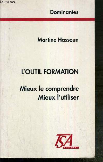 L'OUTIL FORMATION - MIEUX LE COMPRENDRE - MIEUX L'UTILISER / COLLECTION DOMINANTES.