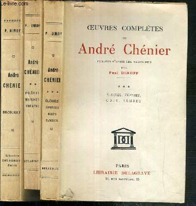 OEUVRES COMPLETES DE ANDRE CHENIER PUBLIEES D'APRES LES MANUSCRITS PAR PAUL DIMOFF - 3 TOMES - 1 + 2 + 3 / TOME 1. bucoliques, 