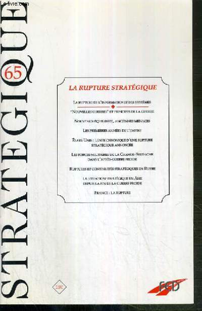 STRATEGIQUE - N 65 - LA RUPTURE STRATEGIQUE - 1/97 - Editorial: revolution ou rupture? sur la mutation strategique en cours par Herv Coutau-Begarie - la rupture de l'information et des systemes par Paul-Ivan de Saint-Germain - 
