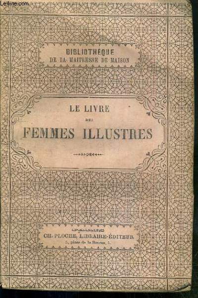 LE LIVRE DES FEMMES ILLUSTRES / BIBLIOTHEQUE DE LA MAITRESSE DE MAISON.