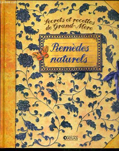 SECRETS ET RECETTES DE GRAND-MERE - REMEDES NATURELS