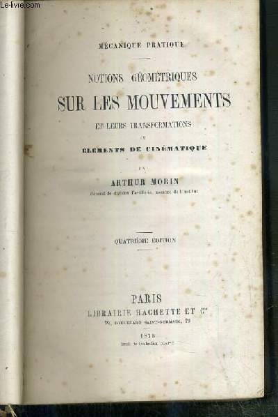 NOTIONS GEOMETRIQUES SUR LES MOUVEMENTS ET LEURS TRANSFORMATIONS OU ELEMENTS DU CINEMATIQUE - 4eme EDITION - MECANIQUE PRATIQUE + AIDE MEMOIRE DE MECANIQUE PRATIQUE 6eme EDITION.