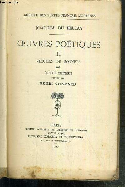 OEUVRES POETIQUES - II. RECUEILS DE SONNETS - TOME II - EDITION CRITIQUE PUBLIEE PAR HENRI CHAMARD.