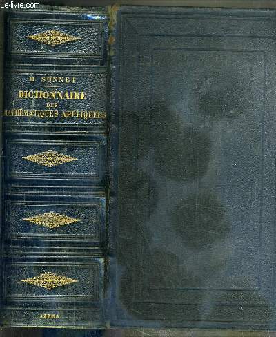 DICTIONNAIRE DES MATHEMATIQUES APPLIQUEES COMPRENANT LES PRINCIPALES APPLICATIONS DES MATHEMATIQUES:  l'architecture,  l'arithmtique commerciale,  l'arpentage,  l'artillerie, aux assurances,  la balistique.. - 3eme EDITION.