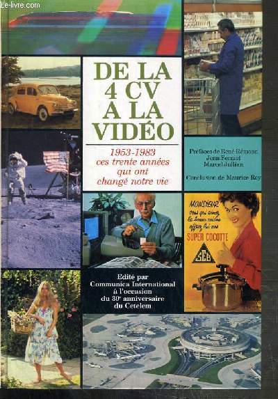 DE LA 4 CV A LA VIDEO - 1953-1983 CES TRENTE ANNEES QUI ONT CHANGE NOTRE VIE
