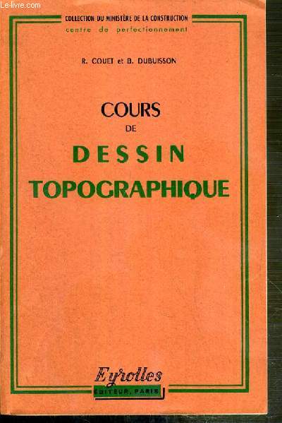 COURS DE DESSINS TOPOGRAPHIQUE / COLLECTION DU MINISTERE DE LA CONSTRUCTION - 5eme EDITION NOUVEAU TIRAGE.