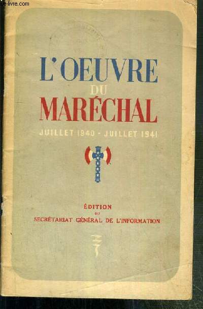 L'OEUVRE DU MARECHAL - JUILLET 1940 - JUILLET 1941