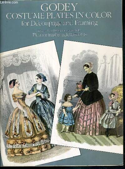 GODEY COSTUME PLATES IN COLOR FOR DECOUPAGE AND FRAMING - TEXTE EXCLUSIVEMENT EN ANGLAIS.