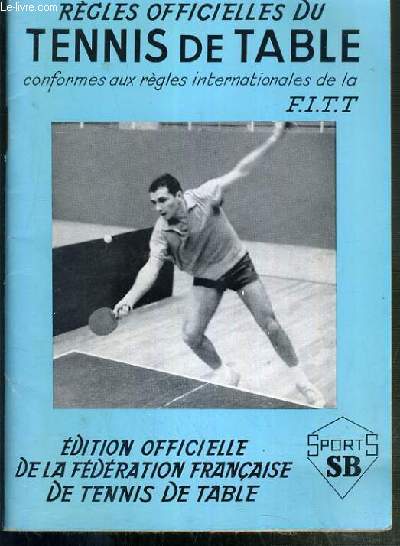 REGLES OFFICIELLES DU TENNIS DE TABLE - CONFORMES AUX REGLES INTERNATIONALES DE LA F.I.T.T. - A JOUR AU 1er JUILLET 1967 - SEULE EDITION AUTORISEE