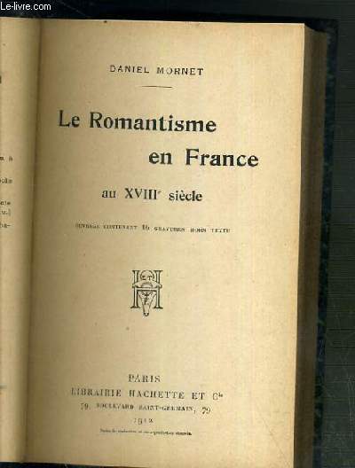 LE ROMANTISME EN FRANCE AU XVIIIe SIECLE - OUVRAGE CONTENANT 16 GRAVURES HORS TEXTE COLLATIONNEES.