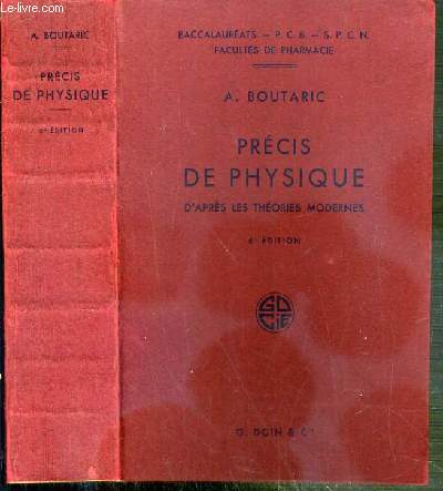 PRECIS DE PHYSIQUE D'APRES LES THEORIES MODERNES - BACCALAUREATS - P.C.B. - S.P.C.N. - FACULTES DE PHARMACIE - 6eme EDITION