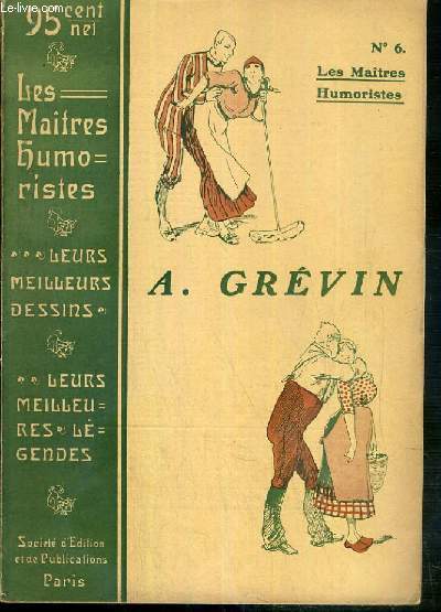 A. GREVIN / COLLECTION LES MAITRES HUMORISTES - LES MEILLEURS DESSINS - LES MEILLEURS LEGENDES