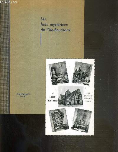 LES FAITS MYSTERIEUX DE L'ILE BOUCHARD + 1 carte postale de l'Ile Bouchard.