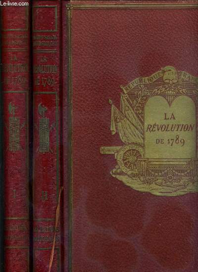 LA REVOLUTION DE 1789 - 2 TOMES - I + II / TOME 1. des origines au 30 septembre 1791 - TOME 2. du 30 septembre 1791 au 26 octobre 1795 - 4 photos disponibles.