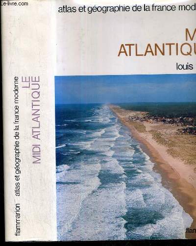 LE MIDI ATLANTIQUE - ATLAS ET GEOGRAPHIE DE LA FRANCE MODERNE