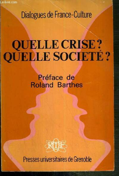 QUELLE CRISE? - QUELLE SOCIETE? - DIALOGUES DE FRANCE-CULTURE N1.