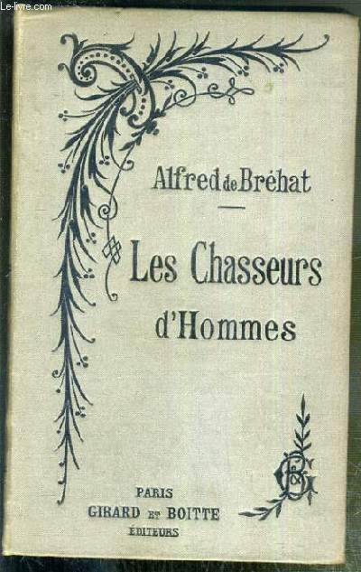 LES CHASSEURS D'HOMMES - SOUVENIRS DU CAP DE BONNE-ESPERANCE