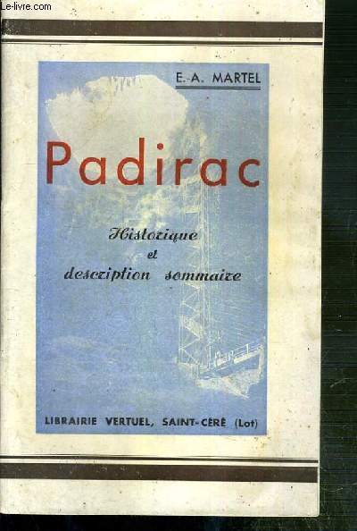 PADIRAC - HISTORIQUE ET DESCRIPTION SOMMAIRE (16eme EDITION)