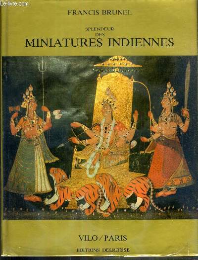 SPLENDEUR DES MINIATURES INDIENNES - SPLENDOUR OF INDIAN MINIATURES.