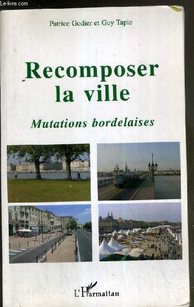 RECOMPOSER LA VILLE - MUTATIONS BORDELAISES