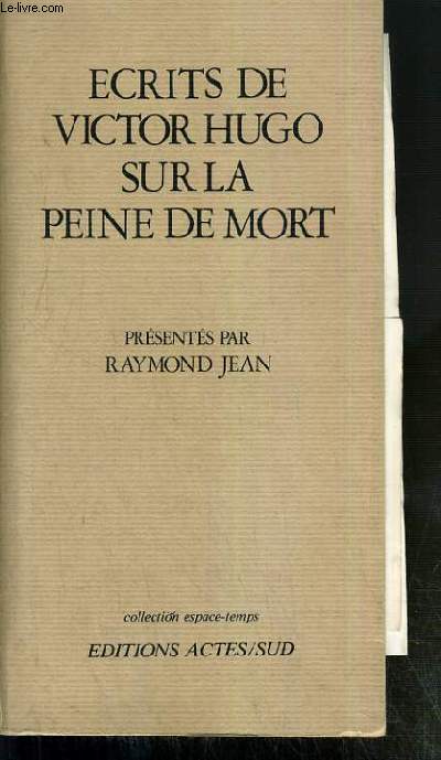 ECRITS DE VICTOR HUGO SUR LA PEINE DE MORT / COLLECTION ESPACE-TEMPS