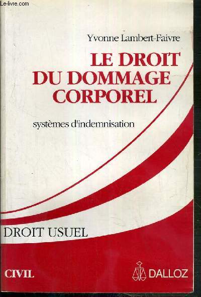 LE DROIT DU DOMMAGE CORPOREL - SYSTEMES D'INDEMNISATION - DROIT USUEL - CIVIL