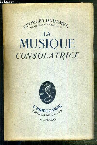 LA MUSIQUE CONSOLATRICE / COLLECTION L'HIPPOCAMPE - EXEMPLAIRE N9050 / 11300.