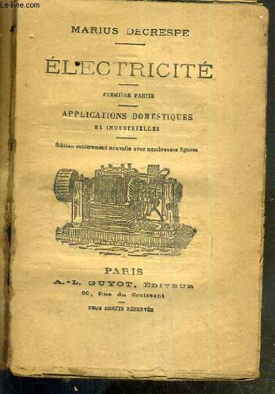 ELECTRICITE - PREMIERE PARTIE. APPLICATIONS DOMESTIQUES ET INDUSTRIELLES / COLLECTION A.-L. GUYOT