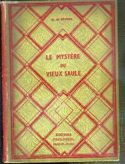 LE MYSTERE DU VIEUX SAULE OU LA CHAUMIERE AUX GLYCINES