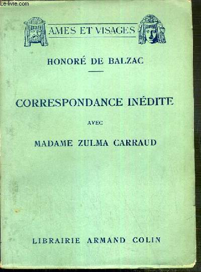 CORRESPONDANCE INEDITE AVEC MADAME ZULMA CARRAUD (1829-1850) / COLLECTION AMES ET VISAGES