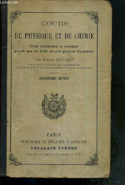 COURS DE PHYSIQUE ET DE CHIMIE - REDIGE CONFORMEMENT AU PROGRAMME PRESCRIT POUR LES ECOLES NORMALES PRIMAIRES D'INSTITUTEURS - 2eme ANNEE - 6eme EDITION.