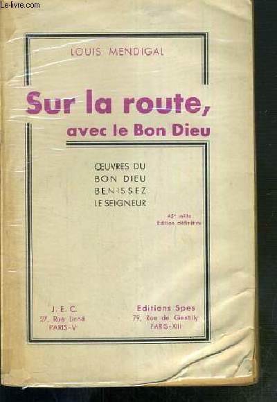 SUR LA ROUTE, AVEC LE BON DIEU - OEUVRES DU BON DIEU BENISSEZ LE SEIGNEUR