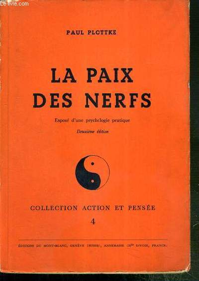LA PAIX DES NERFS - EXPOSE D'UNE PSYCHOLOGIE PRATIQUE - 2eme EDITION / COLLECTION ACTION ET PENSEE 4 - EXEMPLAIRE N1795 / 2100