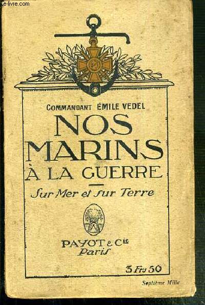 NOS MARINS A LA GUERRE (SUR MER ET SUR TERRE) - AVEC 9 CARTES DANS LE TEXTE.