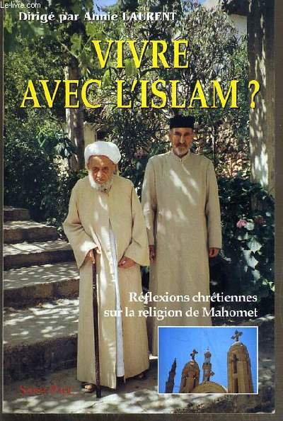 VIVRE AVEC L'ISAM ? - REFLEXIONS CHRETIENNES SUR LA RELIGION DE MAHOMET