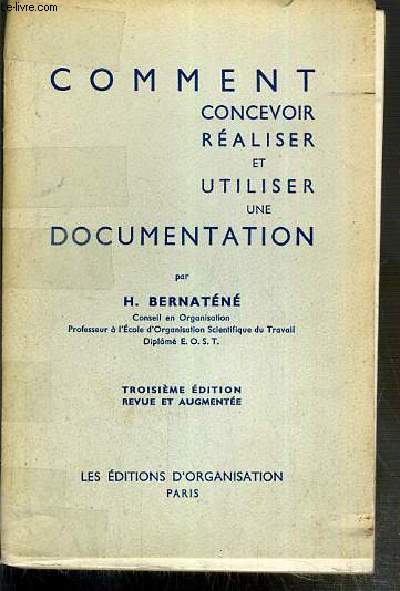 COMMENT CONCEVOIR REALISER ET UTILISER UNE DOCUMENTATION - 3eme EDITION REVUE ET AUGMENTEE.