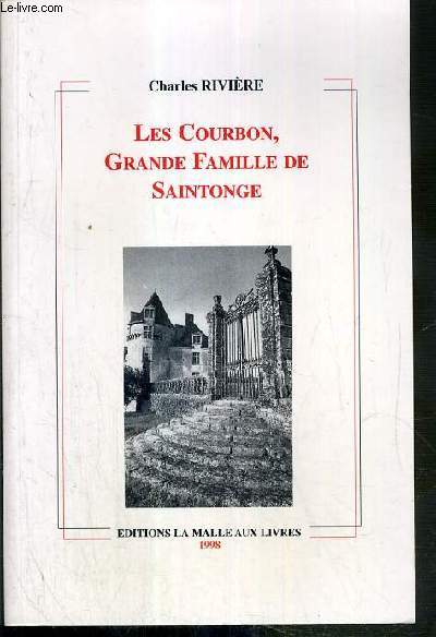 LES COURBON, GRANDE FAMILLE DE SAINTONGE / COLLECTION MEMOIRES DE SAINTONGE.