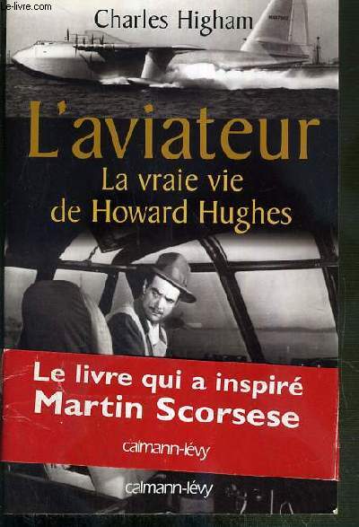 L'AVIATEUR - LA VRAIE VIE DE HOWARD HUGHES