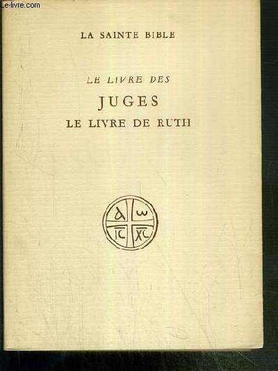 LE LIVRE DES JUGES - LE LIVRE DE RUTH - LA SAINTE BIBLE