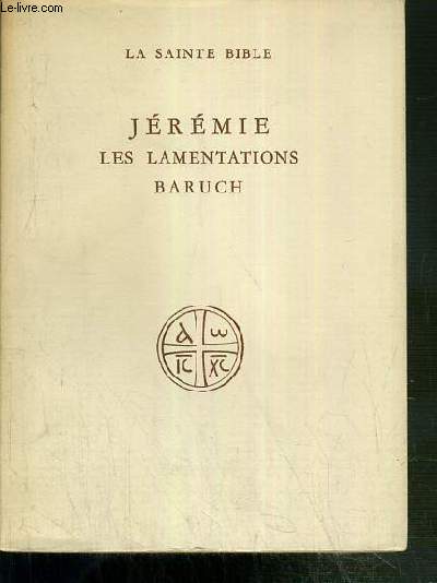 JEREMIE - LES LAMENTATIONS - BARUCH - LA SAINTE BIBLE