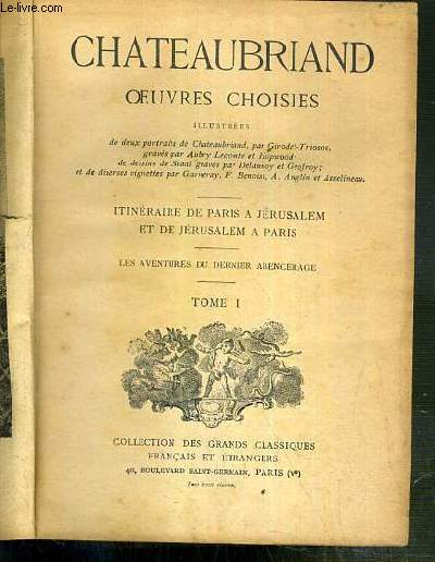 ITINERAIRE DE PARIS A JERUSALEM ET DE JERUSALEM A PARIS - LES AVENTURES DU DERNIER ABENCERAGE - OEUVRES CHOISIES - TOME I / COLLECTION DES GRANDS CLASSIQUES FRANCAIS ET ETRANGERS