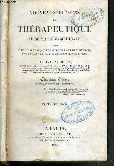 NOUVEAUX ELEMENS DE THERAPEUTIQUE ET DE MATIERE MEDICALE SUIVIS D'UN ESSAI FRANCAIS ET LATIN SUR L'ART DE FORMULER ET D'UN PRECIS SUR LES EAUX MINERALES PLUS PLUS USITEES - 5eme EDITION - TOME SECOND.