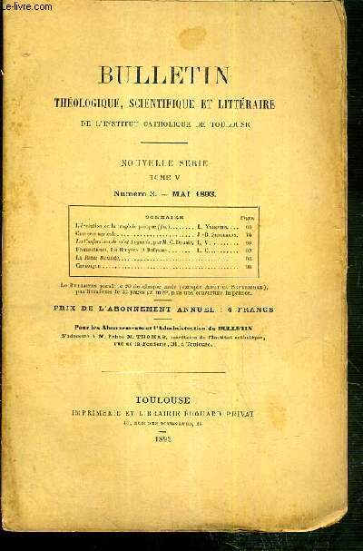 BULLETIN THEOLOGIQUE, SCIENTIFIQUE ET LITTERAIRE DE L'INSTITUT CATHOLIQUE DE TOULOUSE - NOUVELLE SERIE - TOME V - N3 - MAI 1893 - l'evolution de la tragedie grecques (fin) par L. Valentin, causerie agricole par J.-B. Senderens, les confessions de saint