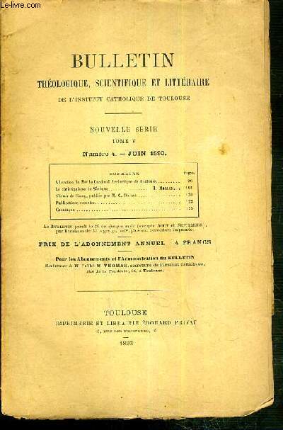 BULLETIN THEOLOGIQUE, SCIENTIFIQUE ET LITTERAIRE DE L'INSTITUT CATHOLIQUE DE TOULOUSE - NOUVELLE SERIE - TOME V - N4 - JUIN 1893 -