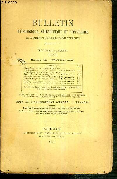 BULLETIN THEOLOGIQUE, SCIENTIFIQUE ET LITTERAIRE DE 1L'INSTITUT CATHOLIQUE DE TOULOUSE - NOUVELLE SERIE - TOME V - N10 - FEVRIER 1894 - regne vegetal, maladies cryptogamiques et leur traitement par J.-B. Senderens, programme du cours public du...