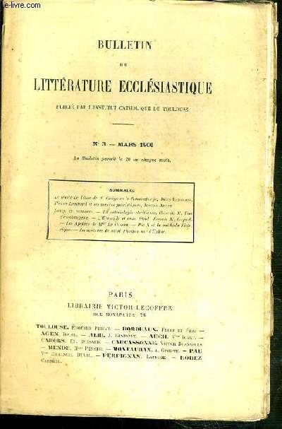 BULLETIN DE LITTERATURE ECCLESIASTIQUE PUBLIE PAR L'INSTITUT CATHOLIQUE DE TOULOUSE - N3 - MARS 1906 - le trait de l'ame de S. Gregoire le thaumaturge par Jules Lebreton - Pierre Lombard et ses sources patristiques Joseph Annat...