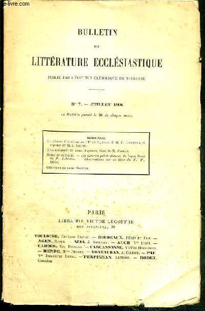BULLETIN DE LITTERATURE ECCLESIASTIQUE PUBLIE PAR L'INSTITUT CATHOLIQUE DE TOULOUSE - N7 - JUILLET 1906 - le schisme d'Antioche au IVe siecle, lettre de M.F. Cavallera et reponse de M.L. Saltet, l'ecclesiologie de saint Augustin, these de M. Carnac....