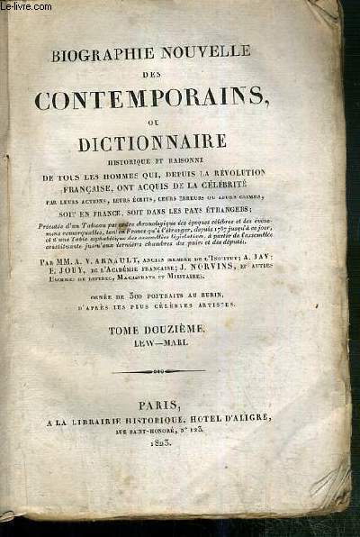 BIOGRAPHIE NOUVELLE DES CONTEMPORAINS OU DICTIONNAIRE HISTORIQUE ET RAISONNE DE TOUS LES HOMMES QUI, DEPUIS LA REVOLUTIONS FRANCAISE ACQUIS DE LA CELEBRITE PAR LEURS ACTIONS, LEURS ECRITS, LEURS ERREURS OU LEURS CRIMES, SOIT EN FRANCE..- TOME 12-LEW-MARL