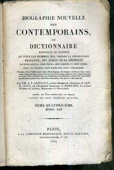 BIOGRAPHIE NOUVELLE DES CONTEMPORAINS OU DICTIONNAIRE HISTORIQUE ET RAISONNE DE TOUS LES HOMMES QUI, DEPUIS LA REVOLUTIONS FRANCAISE ACQUIS DE LA CELEBRITE PAR LEURS ACTIONS, LEURS ECRITS, LEURS ERREURS OU LEURS CRIMES, SOIT EN FRANCE.-TOME 14-MONO-NAP.